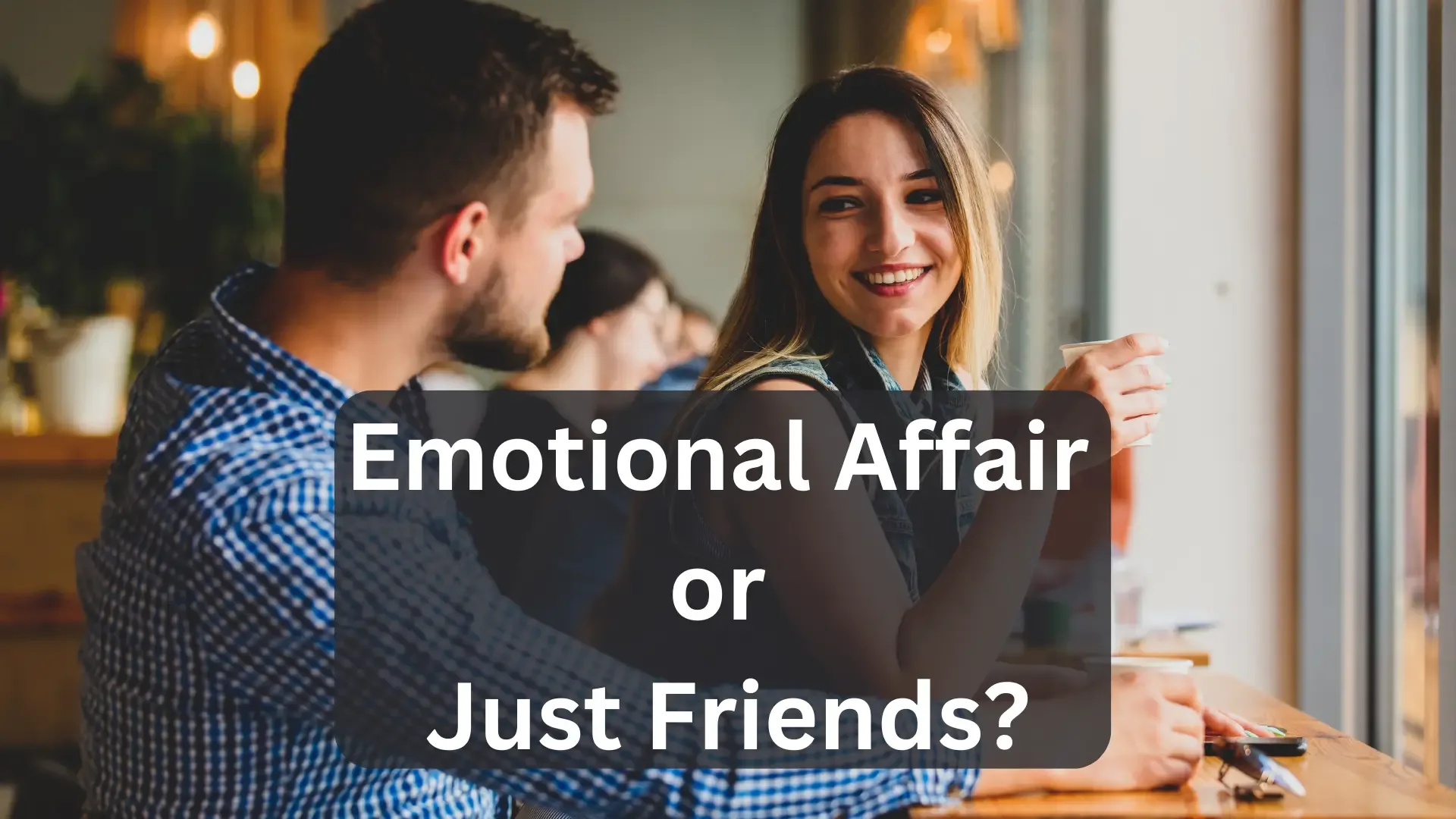 Affair What is an Emotional Affair? Sharing More Than Just Memes? - Better Topics